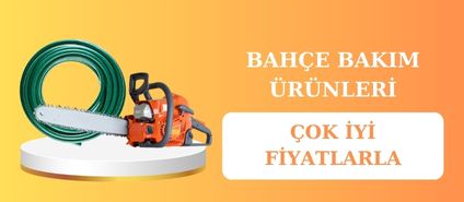 Bahçe Bakım Ürünlerinde Çok İyi Fiyatlar