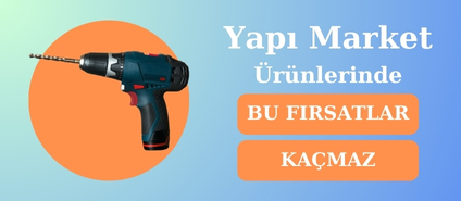 Yapı market ürünlerinde bur fırsatlar kaçmaz